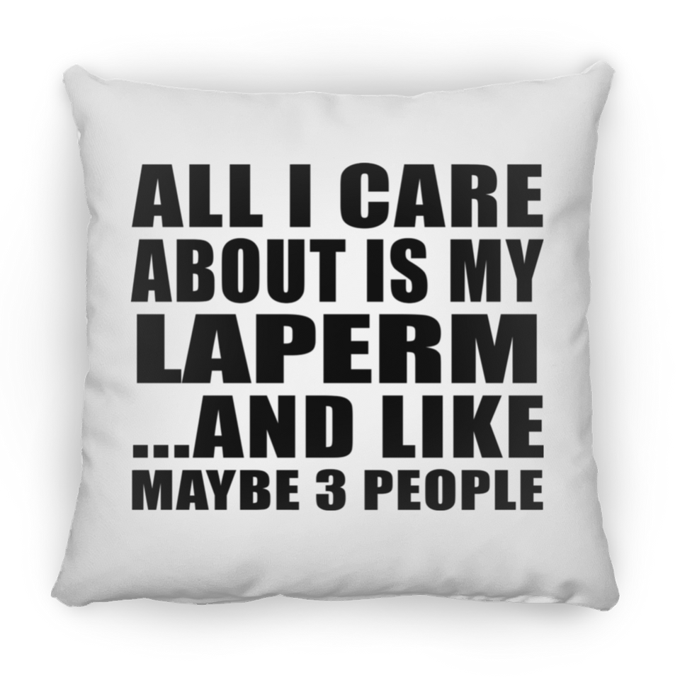 All I Care About Is My Laperm - Throw Pillow