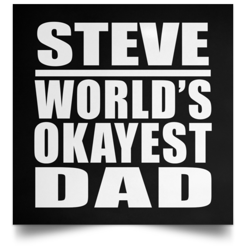 Steve World's Okayest Dad - Poster Square