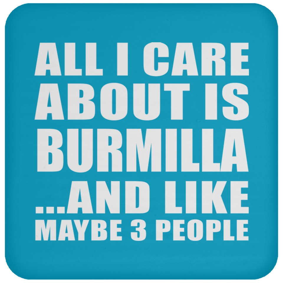 All I Care About Is Burmilla - Drink Coaster