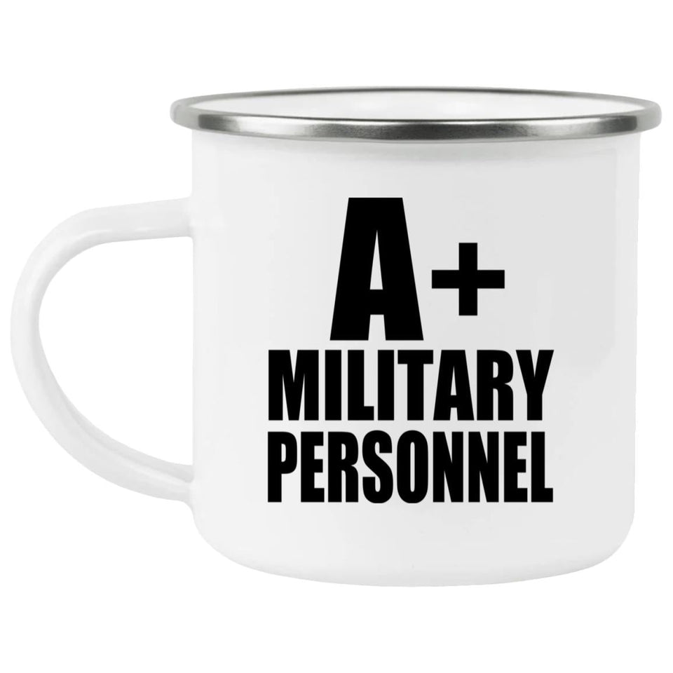A+ Military Personnel - 12oz Camping Mug