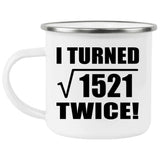 78th Birthday I Turned Square Root of 1521 Twice - 12oz Camping Mug
