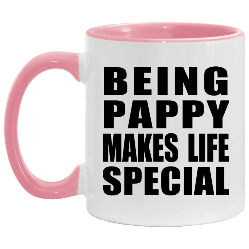 Being Pappy Makes Life Special - 11oz Accent Mug Pink