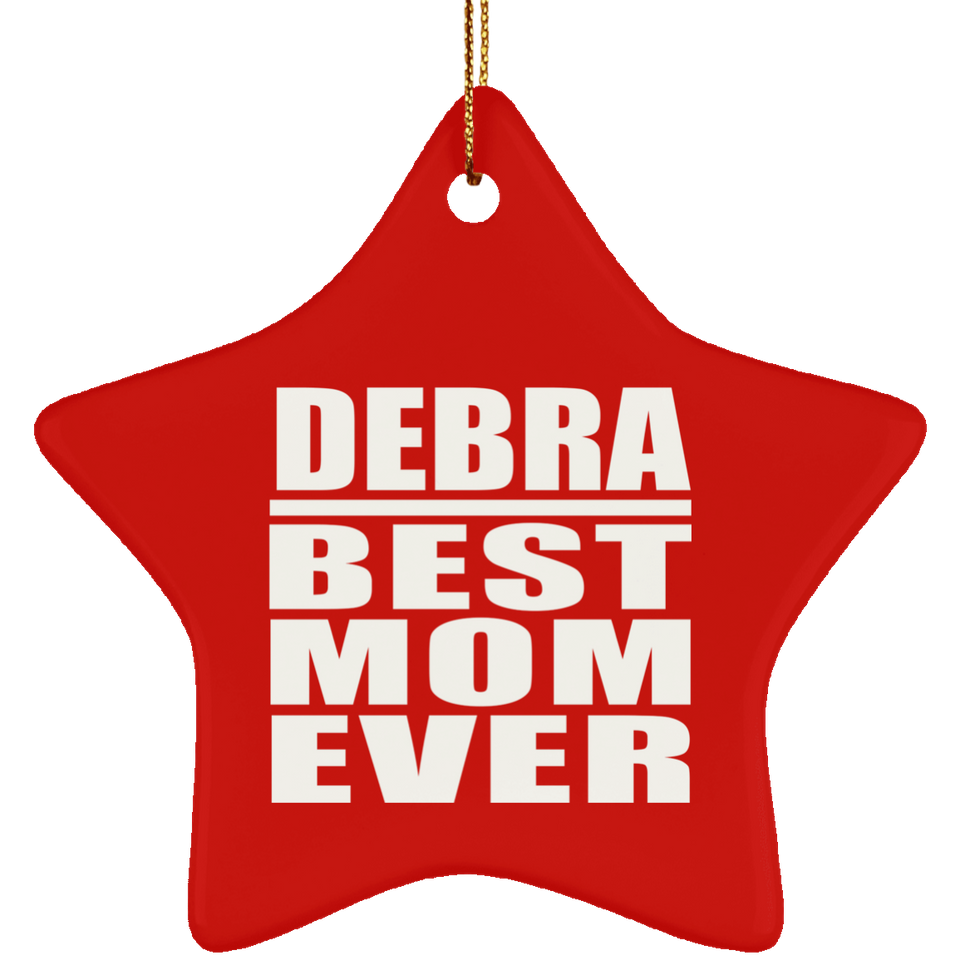 Debra Best Mom Ever - Star Ornament