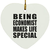 Being Economist Makes Life Special - Heart Ornament