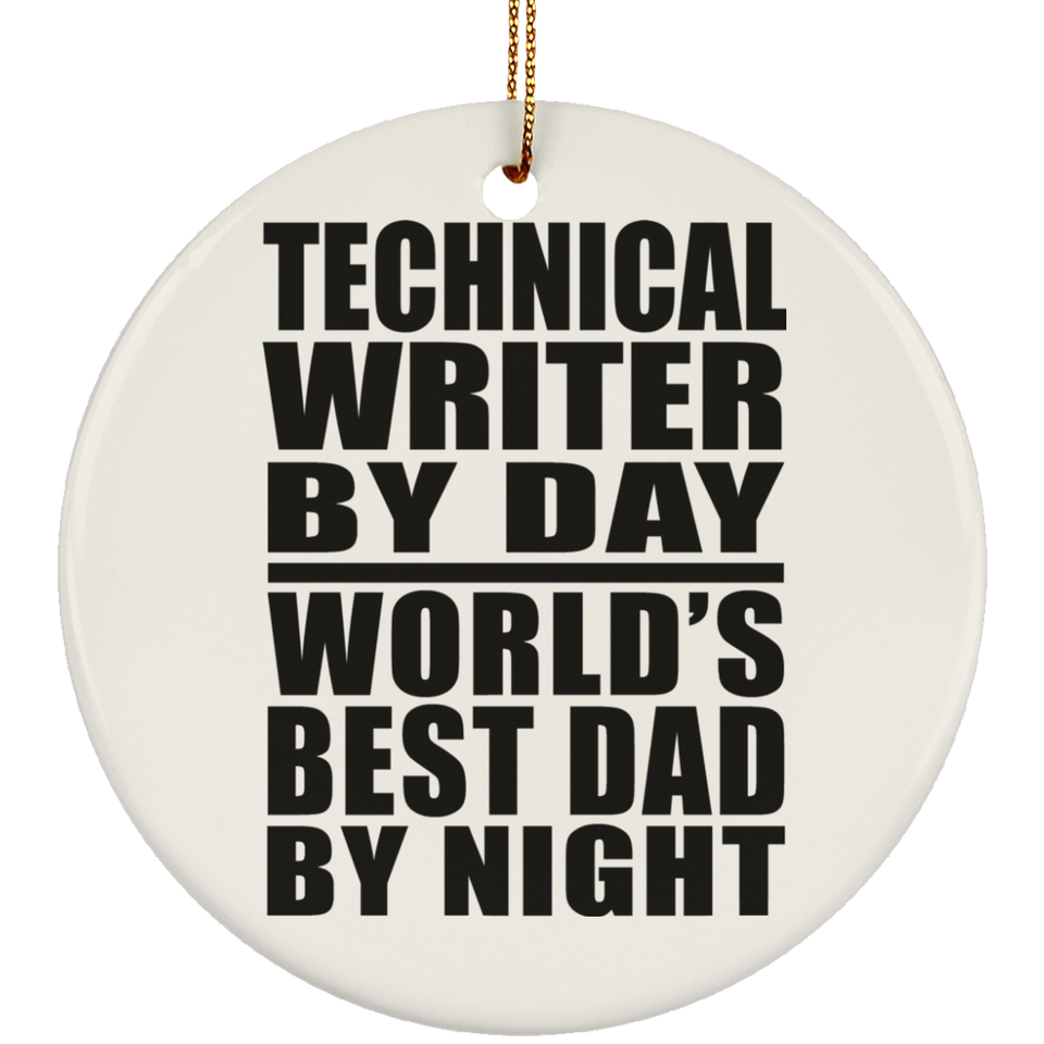 Technical Writer By Day World's Best Dad By Night - Circle Ornament