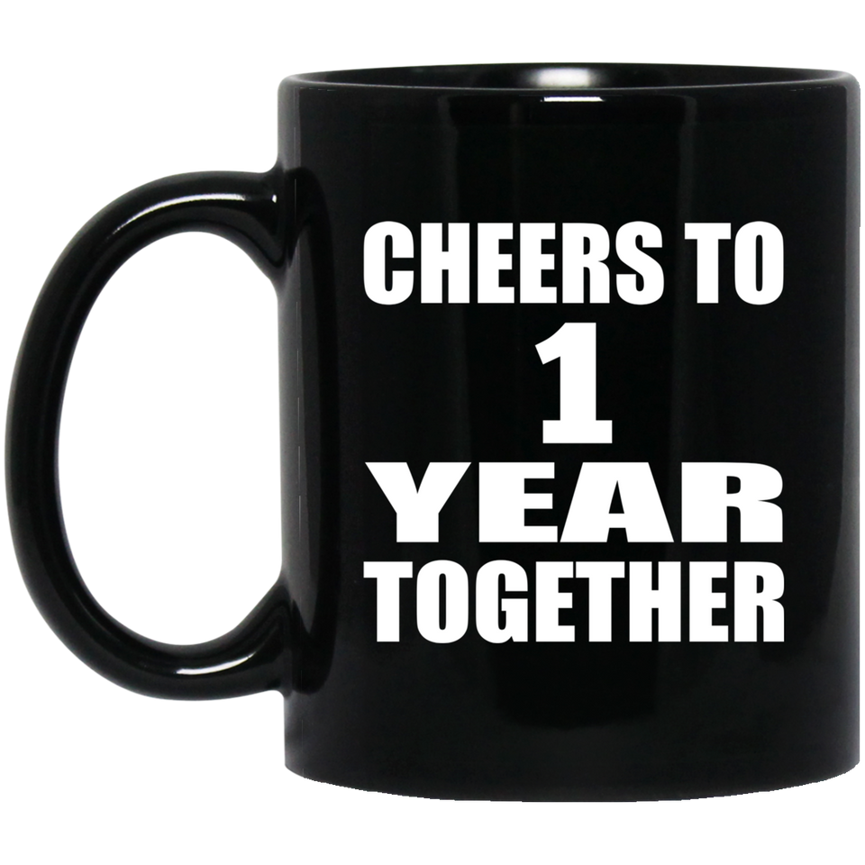 1st Anniversary Cheers To 1 Year Together - 11oz Coffee Mug Black