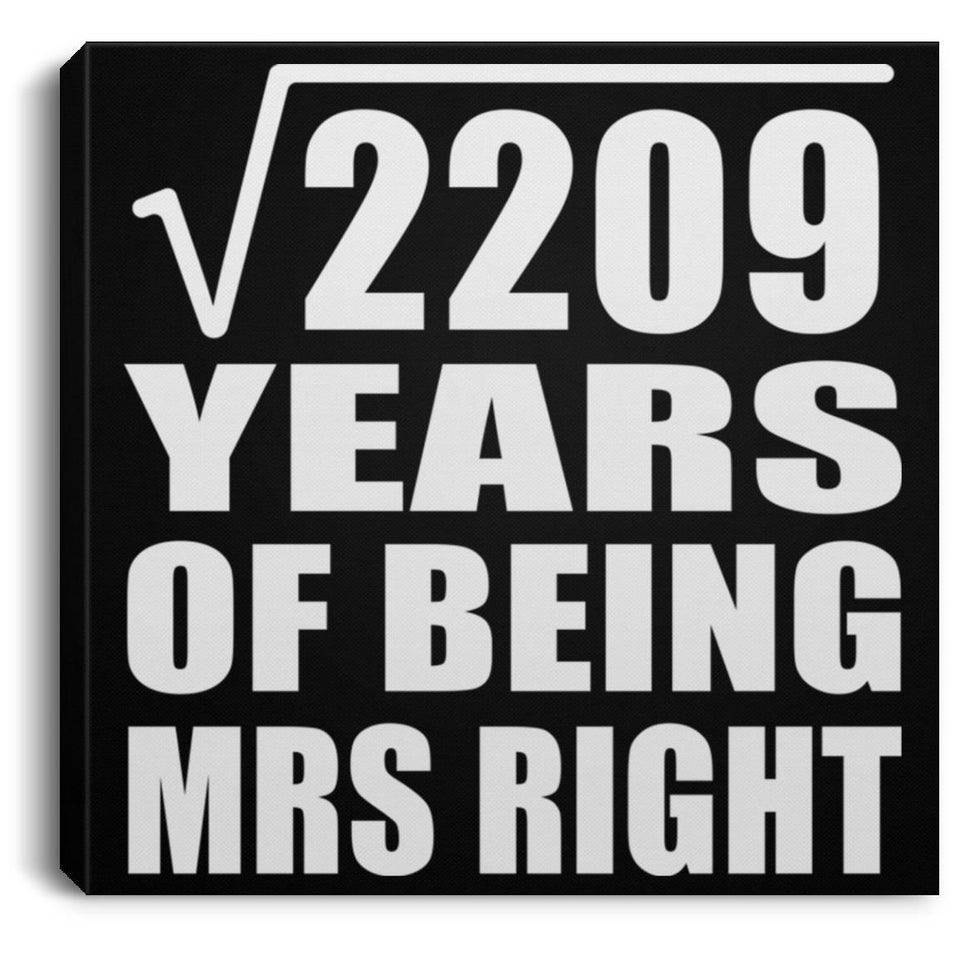 47th Anniversary Square Root of 2209 Years of Being Mrs Right - Canvas Square