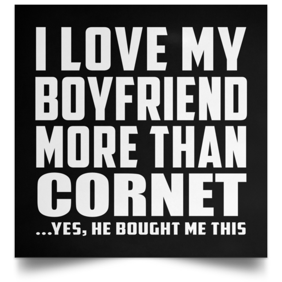 I Love My Boyfriend More Than Cornet - Poster Square