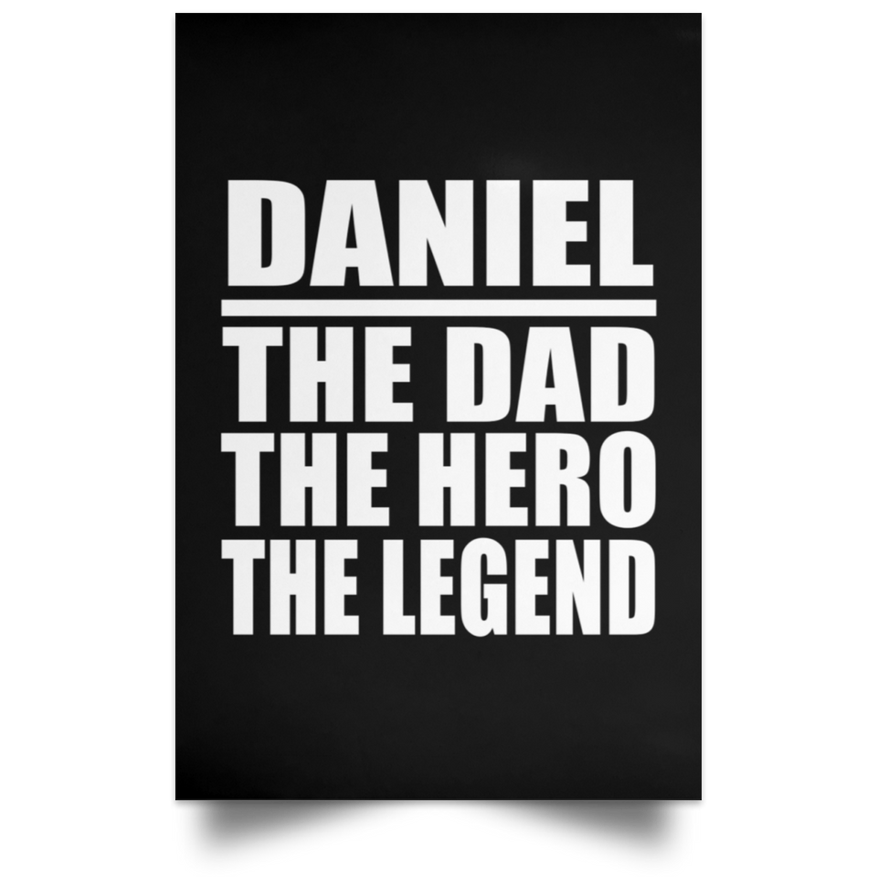 Daniel The Dad The Hero The Legend - Poster Portrait