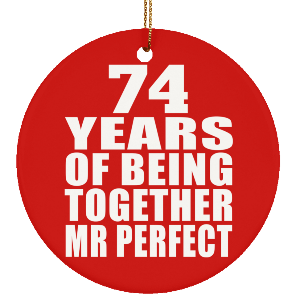 74th Anniversary 74 Years Of Being Mr Perfect - Circle Ornament