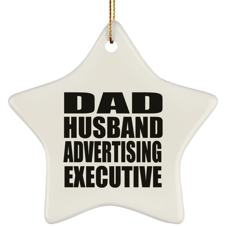 Dad Husband Advertising Executive - Star Ornament
