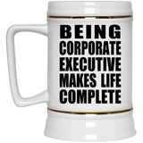 Being Corporate Executive Makes Life Complete - Beer Stein