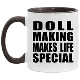 Doll Making Makes Life Special - 11oz Accent Mug Black