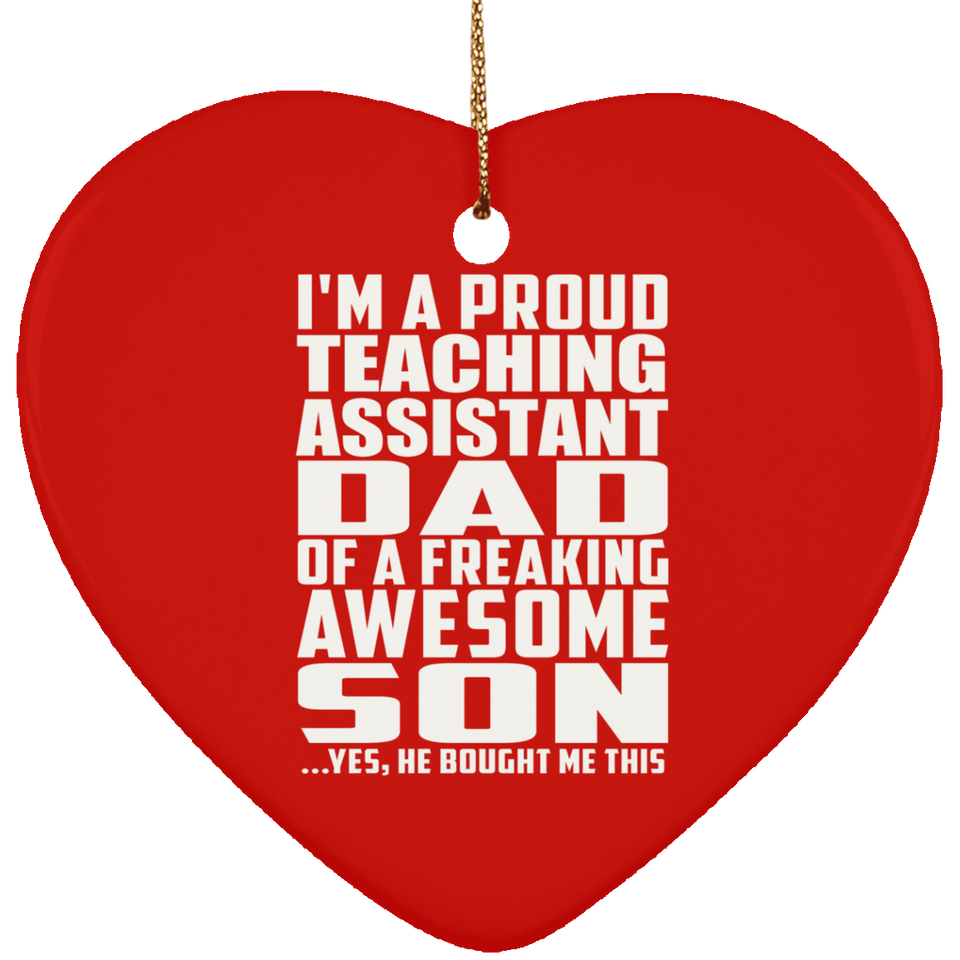 Proud Teaching Assistant Dad Of Awesome Son - Heart Ornament