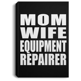 Mom Wife Equipment Repairer - Canvas Portrait