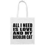 All I Need Is Love And My Bicolor Cat - Tote Bag White