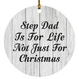 Step Dad Is For Life Not Just For Christmas - Circle Ornament F