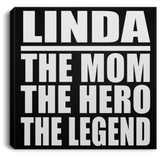 Linda The Mom The Hero The Legend - Canvas Square