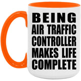 Being Air Traffic Controller Makes Life Complete - 15oz Accent Mug Orange