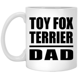 Toy Fox Terrier Dad - 11oz Coffee Mug