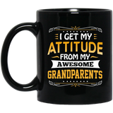 I Get My Attitude From My Awesome Grandparents - 11 Oz Coffee Mug Black