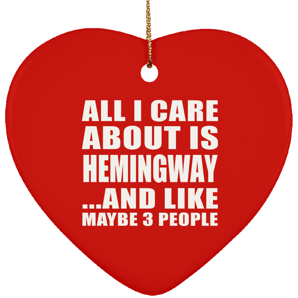 All I Care About Is Hemingway - Heart Ornament