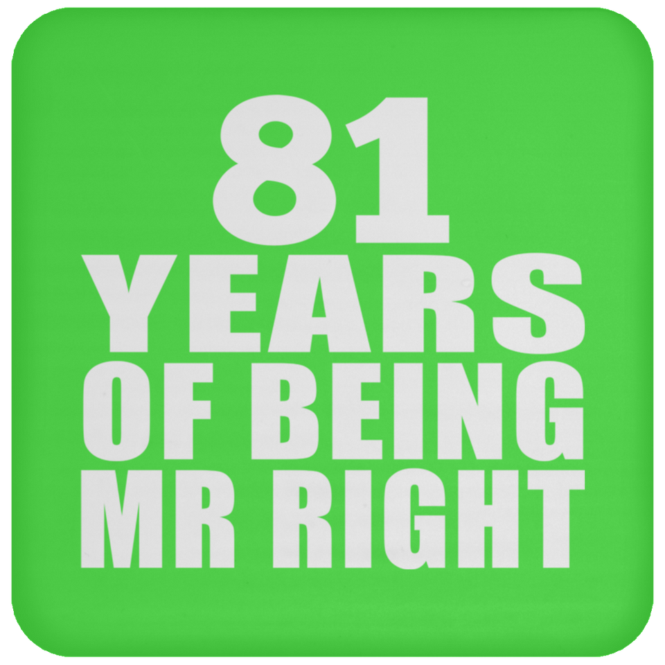 81st Anniversary 81 Years Of Being Mr Right - Drink Coaster