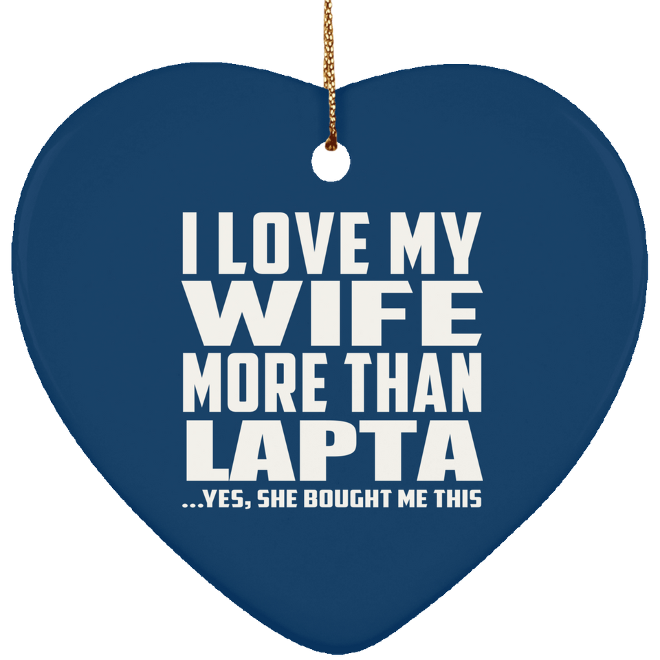 I Love My Wife More Than Lapta - Heart Ornament