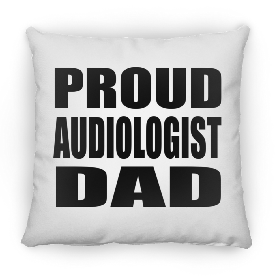 Proud Audiologist Dad - Throw Pillow