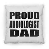 Proud Audiologist Dad - Throw Pillow
