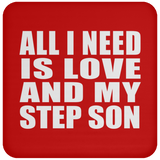 All I Need Is Love And My Step Son - Drink Coaster