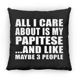 All I Care About Is My Papitese - Throw Pillow Black