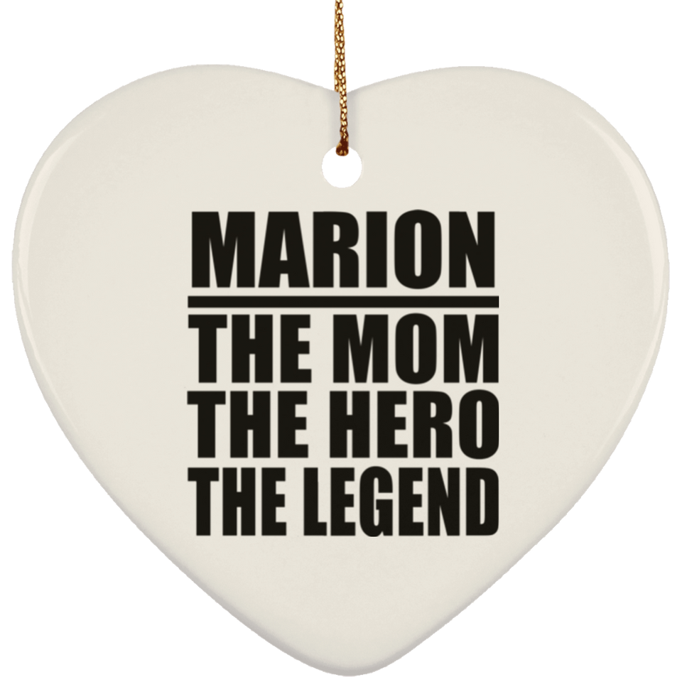 Marion The Mom The Hero The Legend - Heart Ornament