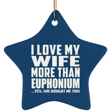 I Love My Wife More Than Euphonium - Star Ornament