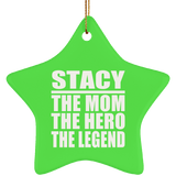 Stacy The Mom The Hero The Legend - Star Ornament