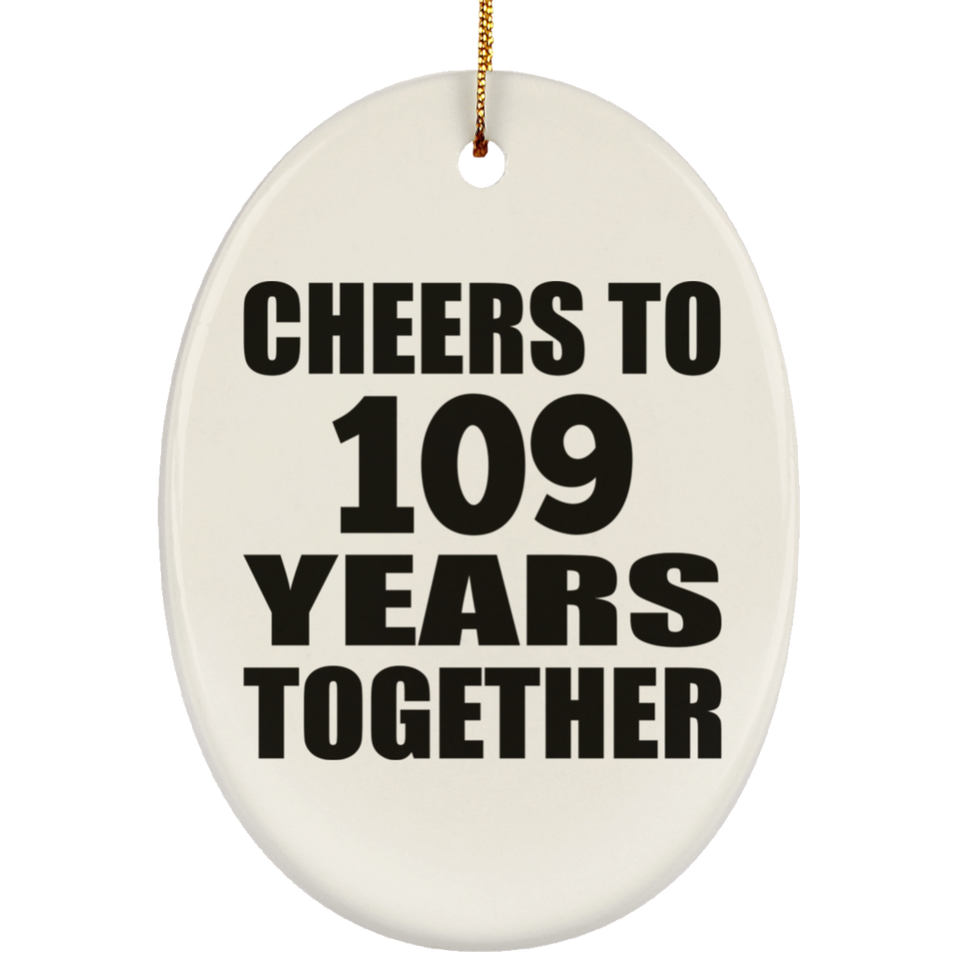 109th Anniversary Cheers To 109 Years Together - Oval Ornament