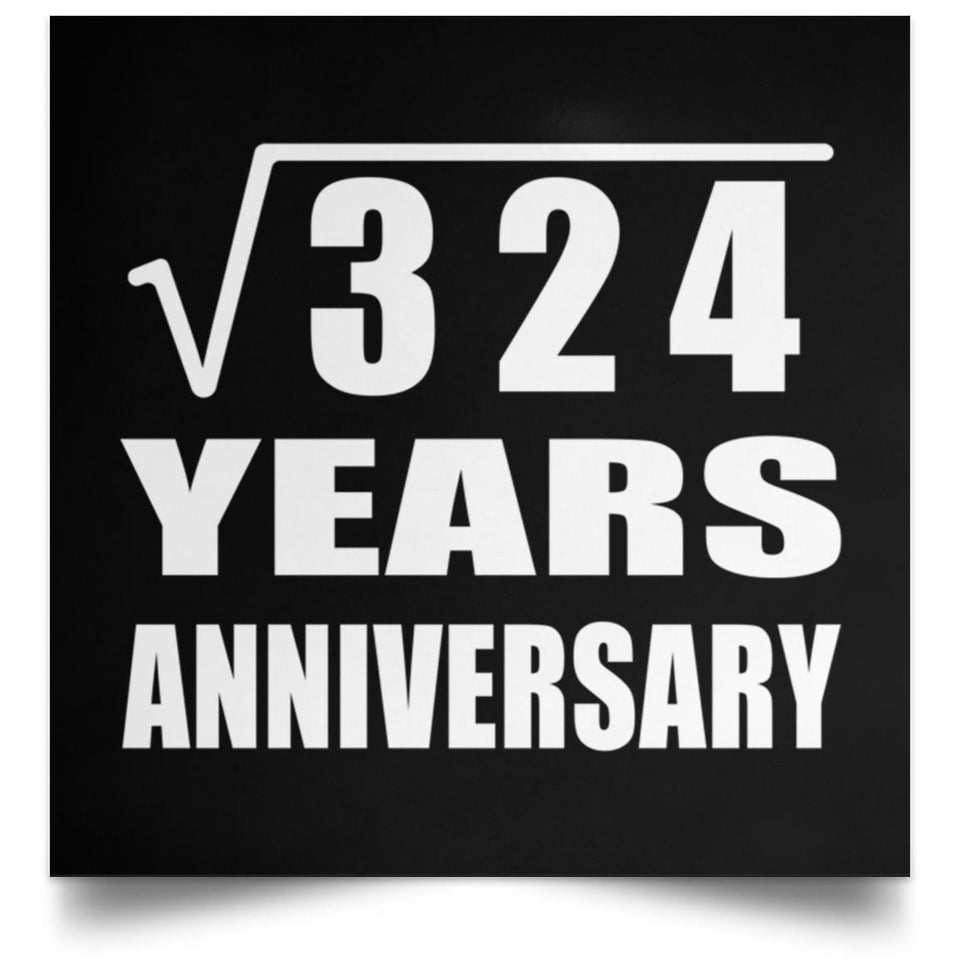 18th Anniversary Square Root of 324 Years Anniversary - Poster Square