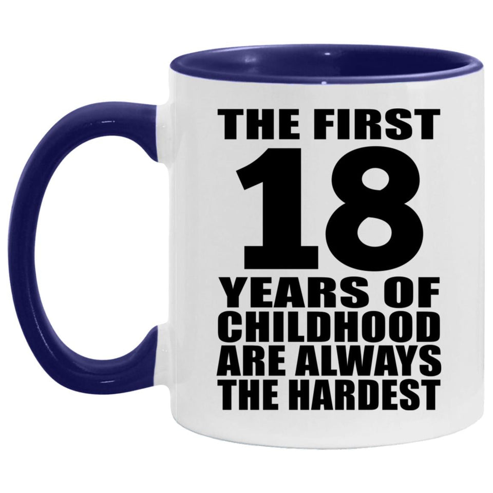 18th Birthday First 18 Years of Childhood Are The Hardest - 11oz Accent Mug Purple