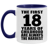 18th Birthday First 18 Years of Childhood Are The Hardest - 11oz Accent Mug Purple