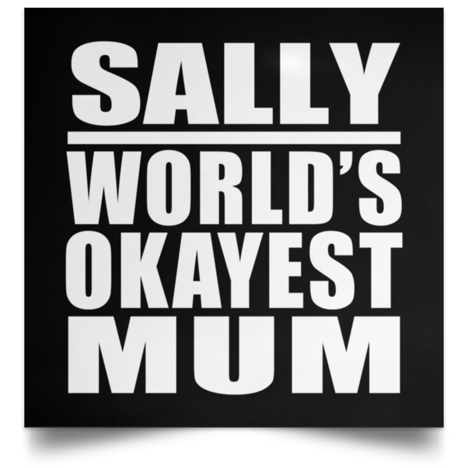 Sally World's Okayest Mum - Poster Square