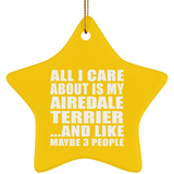All I Care About Is My Airedale Terrier - Star Ornament