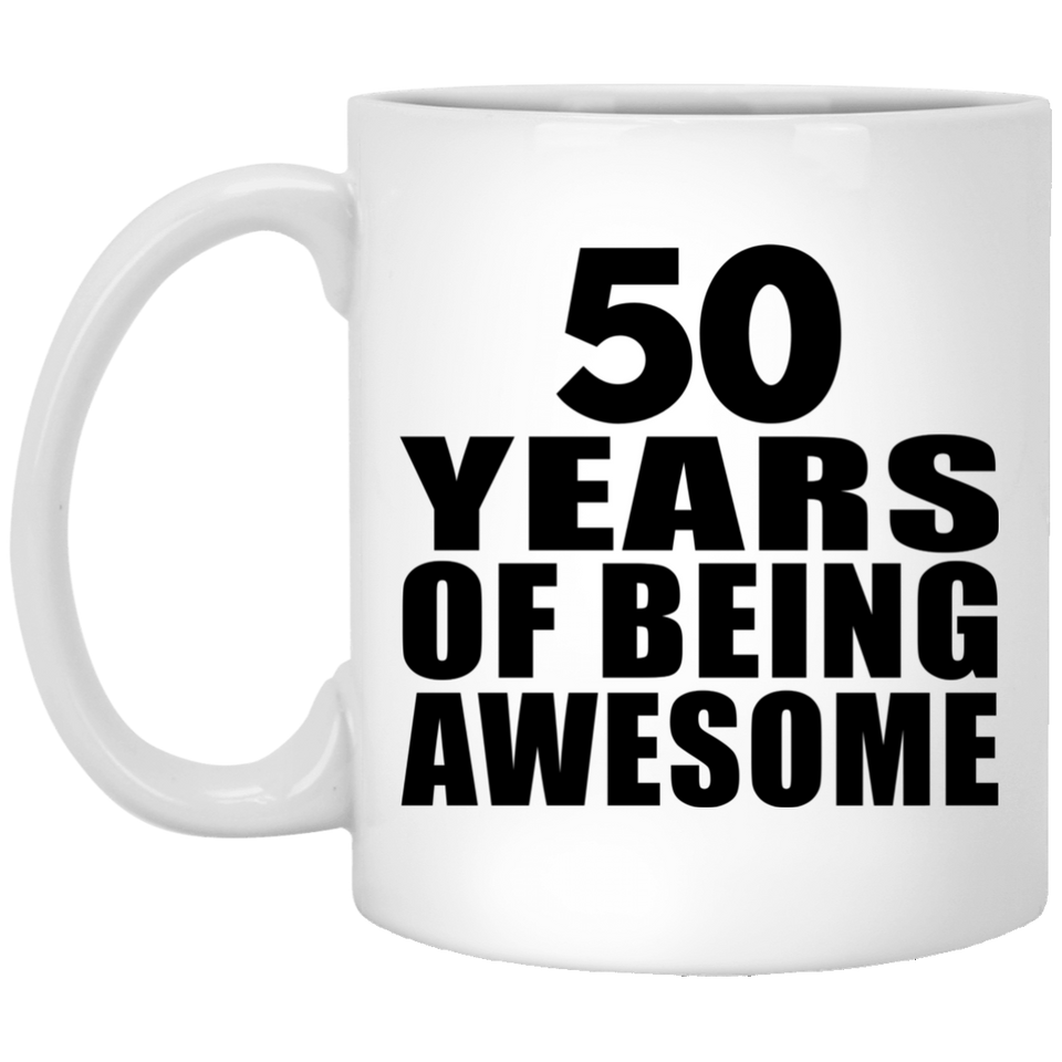 50th Birthday 50 Years Of Being Awesome - 11 Oz Coffee Mug