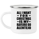 All I Want For Christmas Is My Rafeiro Do Alentejo - 12oz Camping Mug