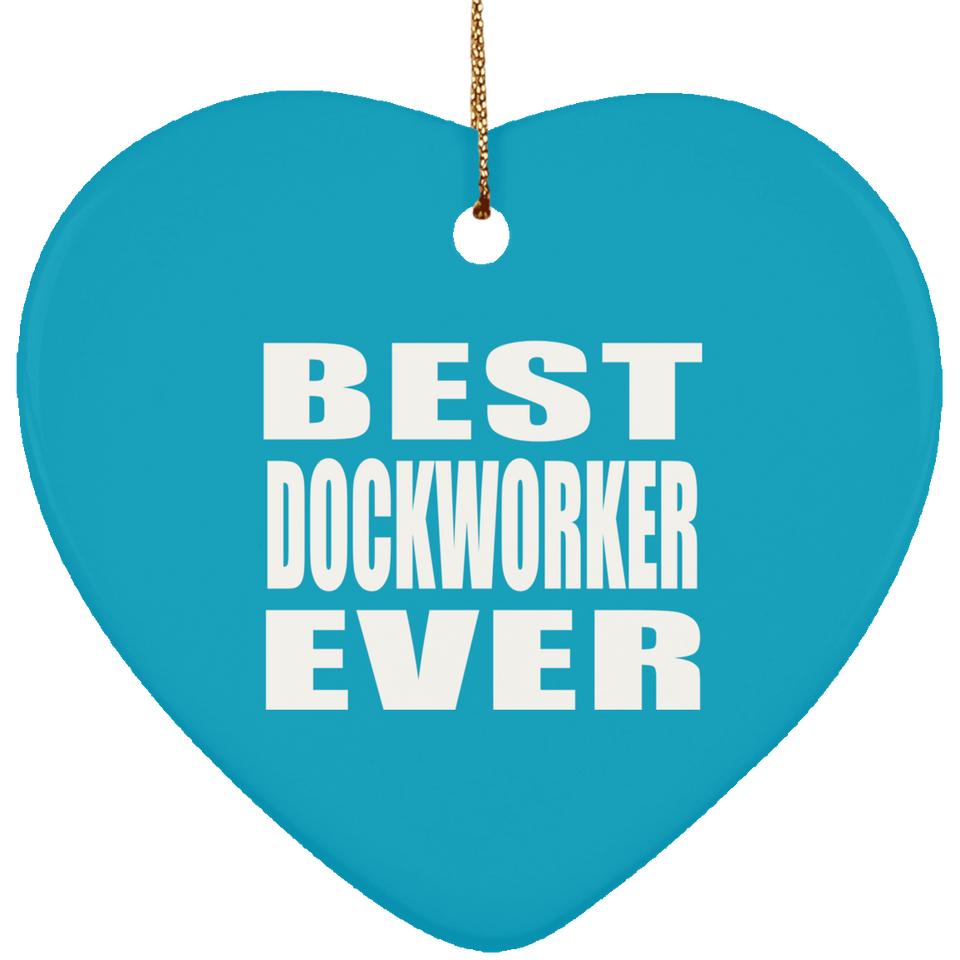 Best Dockworker Ever - Heart Ornament