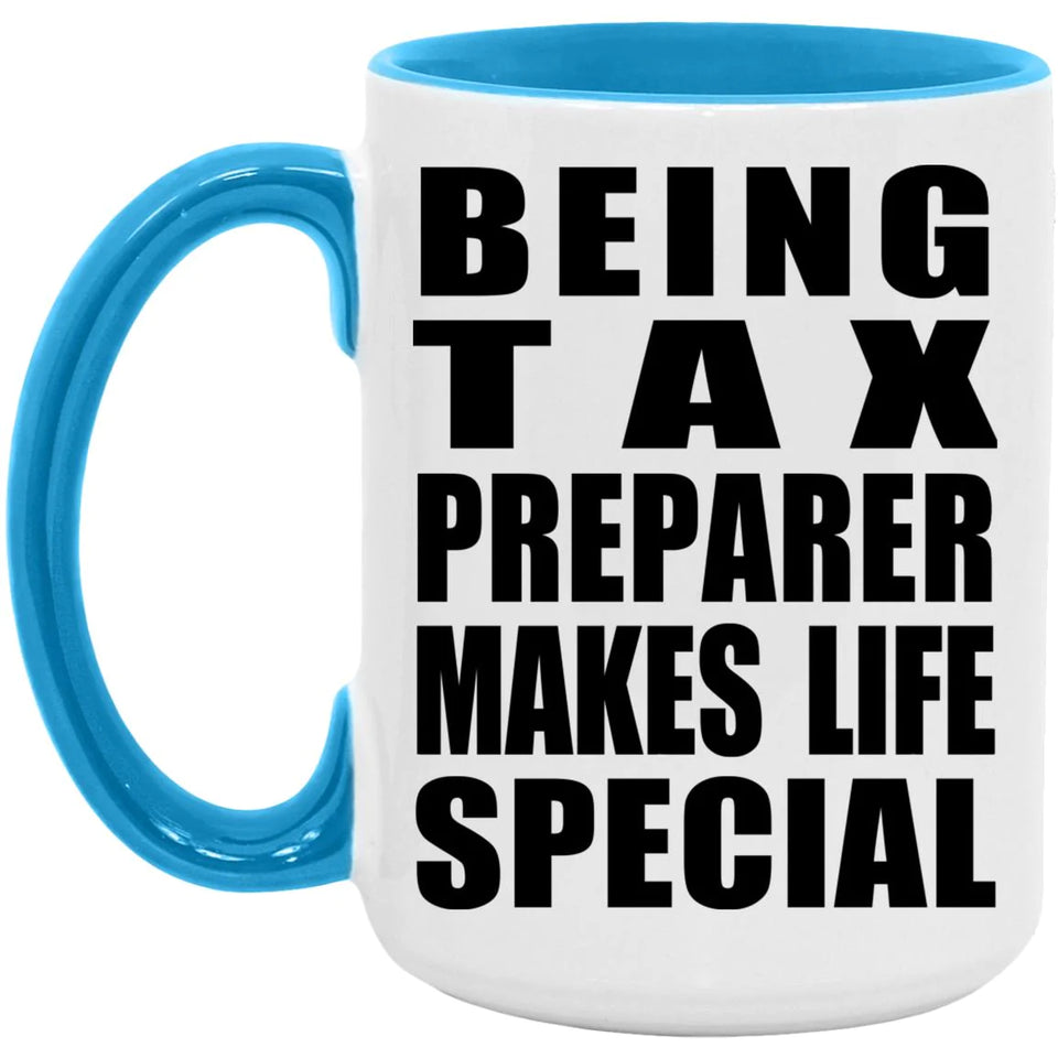 Being Tax Preparer Makes Life Special - 15oz Accent Mug Blue