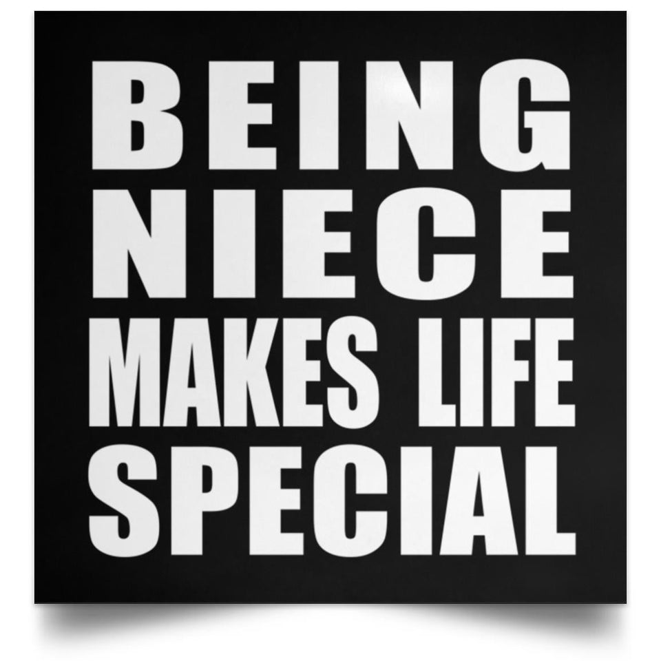 Being Niece Makes Life Special - Poster Square