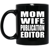 Mom Wife Publication Editor - 11oz Coffee Mug Black