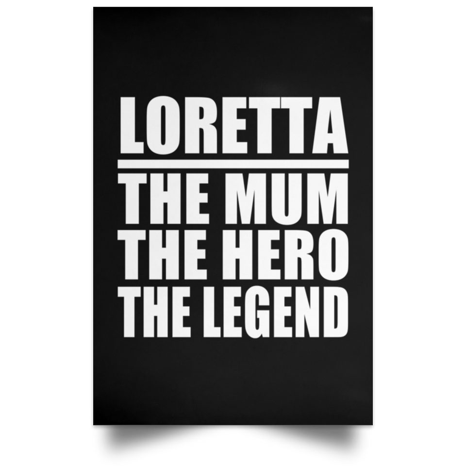 Loretta The Mum The Hero The Legend - Poster Portrait