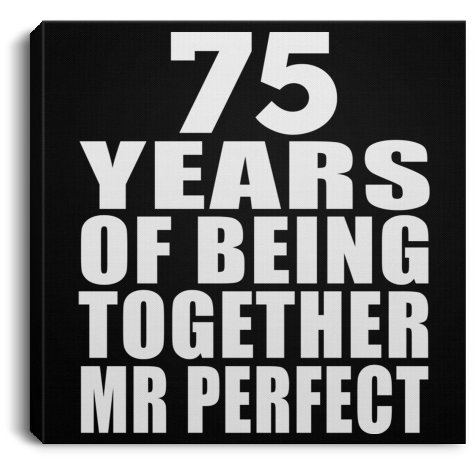 75th Anniversary 75 Years Of Being Mr Perfect - Canvas Square