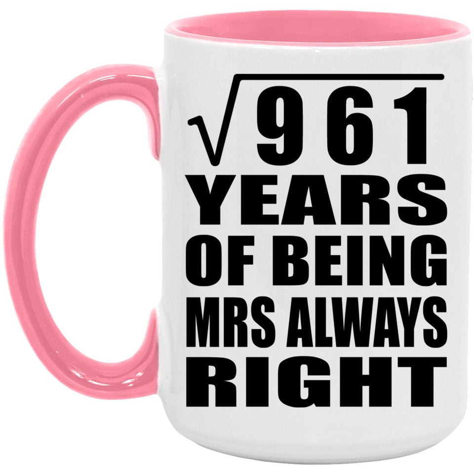 31st Anniversary Square Root of 961 Years Mrs Always Right - 15oz Accent Mug Pink